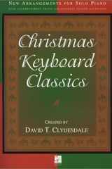 Christmas Keyboard Classics New Arrangements for Solo Piano with Accompaniment Track (or Optional Second Keyboard) cover image