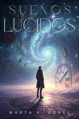 SUEÑOS LÚCIDOS. Guía práctica para despertar dentro del sueño y transformar tu realidad Método eficaz para inducir lucidez, expandir la conciencia y dominar la experiencia onírica. cover image