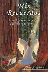 Mis Recuerdos: Una historia de amor que te transformará (Spanish Edition) cover image