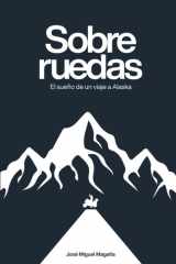 Sobre ruedas: El sueño de un viaje a Alaska (Spanish Edition) cover image