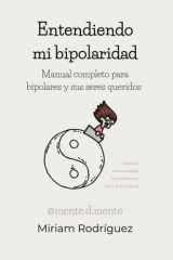 Entendiendo mi bipolaridad: Manual completo para bipolares y sus seres queridos (Spanish Edition) cover image