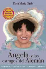 Ángela y los estragos del Alemán: Alzheimer: cuando el olvido une más que la memoria (Spanish Edition) cover image