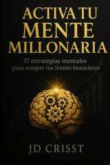 Activa Tu Mente Millonaria - 77 Estrategias Mentales Para Romper Tus Limites Financieros cover image