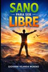 Sano Para Ser Libre - Guía rápida, sencilla y practica cover image