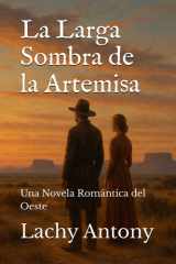 La Larga Sombra de la Artemisa: Una Novela Romántica del Oeste (Spanish Edition) cover image