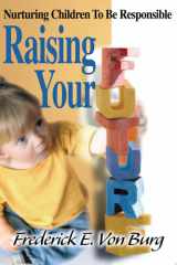 Raising Your Future Nurturing Children to Be Responsible cover image