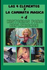 Las 4 elementos y la caminata magica..+4 historias para feflexionar (Spanish Edition) cover image