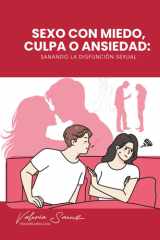 Sexo con miedo, culpa o ansiedad: Sanando la disfunción sexual (Spanish Edition) cover image