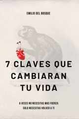 7 Claves Que Cambiaran Tu Vida - A veces no necesitas más fuerza. Solo necesitas volver a ti cover image