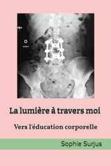 La lumière à travers moi: Vers l'éducation corporelle cover image