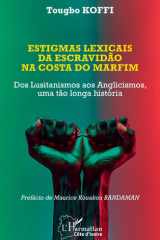 Estigmas lexicais da escravidão na costa do marfim: Dos Lusitanismos aos Anglicismos, uma tão longa história (Harmattan Côte-d'Ivoire) cover image