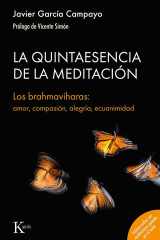 La Quintaesencia de la Meditacion / The Quintessence of Meditation Los Brahmaviharas: Amor, Compasión, Alegría, Ecuanimidad / The Brahmaviharas: Love, Compassion, Joy, Equanimity cover image