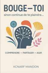 Bouge-toi, sinon continue de te plaindre… (French Edition) cover image