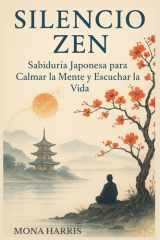 SILENCIO ZEN: Sabiduría Japonesa para Calmar la mente y Escuchar la vida. Meditación japonesa. Chinmoku. Vivir con calma. Sabiduría oriental. (Spanish Edition) cover image