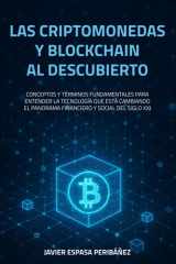 Las Criptomonedas Y Blockchain Al Descubierto - Conceptos Y Términos Fundamentales Para Entender La Tecnología Que Está Cambiando El Panorama Financiero Y Social del Siglo XXI cover image