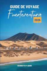 GUIDE DE VOYAGE Fuerteventura 2026: Espagne : Dunes de l'Atlantique, villages paisibles, ciel ouvert cover image