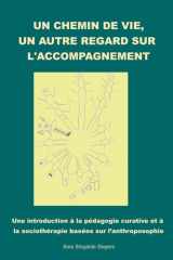 Un chemin de vie, un autre regard sur l'accompagnement. Une introduction à la pédagogie curative et à la sociothérapie basées sur l'anthroposophie cover image