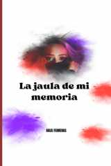 La jaula de mi memoria - Fui mi propia jaula... y su voz la rompió cover image