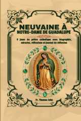 Neuvaine à Notre-Dame de Guadalupe: 9 jours de prière catholique avec biographie, miracles, réflexions et journal de réflexion cover image