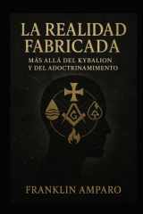 La Realidad Fabricada - Mas Alla del Kybalion Y del Adoctrinamiento cover image
