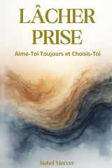 Lâcher Prise: Aime-Toi Toujours et Choisis-Toi cover image