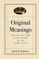 Original Meanings Politics and Ideas in the Making of the Constitution cover image