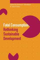 Fatal Consumption: Rethinking Sustainable Development (Sustainability and the Environment) cover image