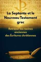 La Septante et le Nouveau Testament grec: Retracer les racines anciennes des Écritures chrétiennes cover image