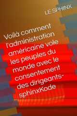 Voilà comment l'administration américaine vole les peuples du monde avec le consentement des dirigeants-sphinxKode cover image