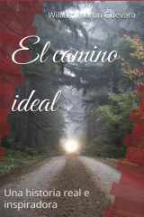 El camino ideal - Una historia real e inspiradora cover image