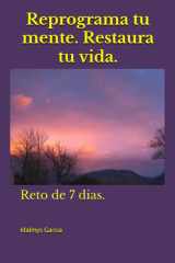 Reprograma tu mente. Restaura tu vida. - Reto de 7 dias. cover image