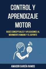 Control y Aprendizaje Motor: Bases Conceptuales y Aplicaciones al Movimiento Humano y el Deporte (Spanish Edition) cover image