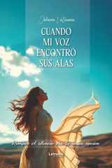 Cuando mi voz encontró sus alas, romper el silencio era la única opción (Spanish Edition) cover image