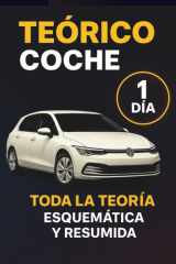 Teórico coche: Manual para Aprobar Rápido en 1 Día Esquemas, Resúmenes y Trucos Clave para Memorizar Fácil y Sacar el Teórico a la Primera (Spanish Edition) cover image