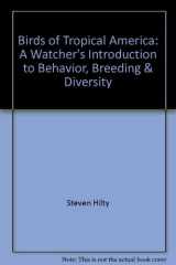 Birds of Tropical America A Watcher's Introduction to Behavior, Breeding and Diversity cover image