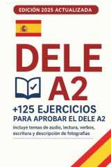 DELE A2: Manual Definitivo con Más de 125 Ejercicios Prácticos Para que Apruebes a la Primera (Spanish Edition) cover image
