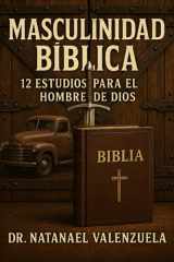 Masculinidad Bíblica - 12 Estudios para el Hombre de Dios cover image