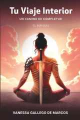 Tu Viaje Interior: Un camino de completud. EL MANUAL (Spanish Edition) cover image