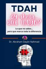 TDAH ¿Y ahora QUÉ HAGO?: Lo que no sabes… pero que marca toda la diferencia cover image