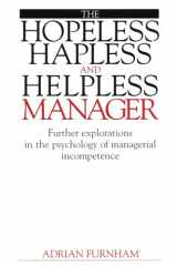 The Hopeless, Hapless and Helpless Manager: Further Explorations in the Psychology of Managerial Incompetence cover image