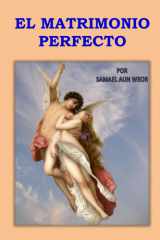 EL MATRIMONIO PERFECTO: Magia sexual y principios crísticos en las tradiciones espirituales (Spanish Edition) cover image