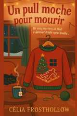 Un pull moche pour mourir: Un cosy mystery de Noël à dénouer maille après maille… cover image