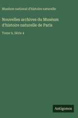 Nouvelles archives du Muséum d'histoire naturelle de Paris - Tome 9, Série 4 cover image