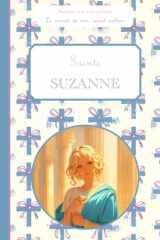 Sainte Suzanne, le carnet de mon saint patron, 6-10 ANS: Raconte-moi mon prénom (French Edition) cover image