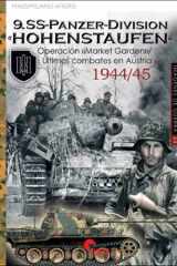 9.SS PANZERDIVISION «HOHENSTAUFEN»: OPERACIÓN MARKET GARDEN - ULTIMOS COMBATES EN AUSTRIA 1944/45 cover image