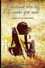 Cuéntame otra vez la noche que nací: Diario de un Peregrino (Spanish Edition) cover image