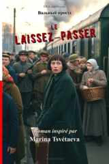 Le Laissez-Passer: Roman historique inspiré de la vie de la poétesse Marina Tsvétaeva, en lutte pour survivre à travers la Russie déchirée de 1918 (ÉCHOS DE LA RUSSIE IMPÉRIALE) (French Edition) cover image