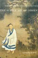 Poetry and Painting in Song China: The Subtle Art of Dissent cover image
