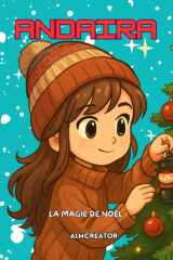 La Magie de Noël: Une histoire de Noël magique pour les enfants de 7 à 12 ans — où les vœux, l’amitié et les secrets du Père Noël prennent vie. (Andairablox France) (French Edition) cover image