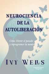 Neurociencia de la Autoliberación - Cómo liberar el pasado y reprogramar tu mente cover image
